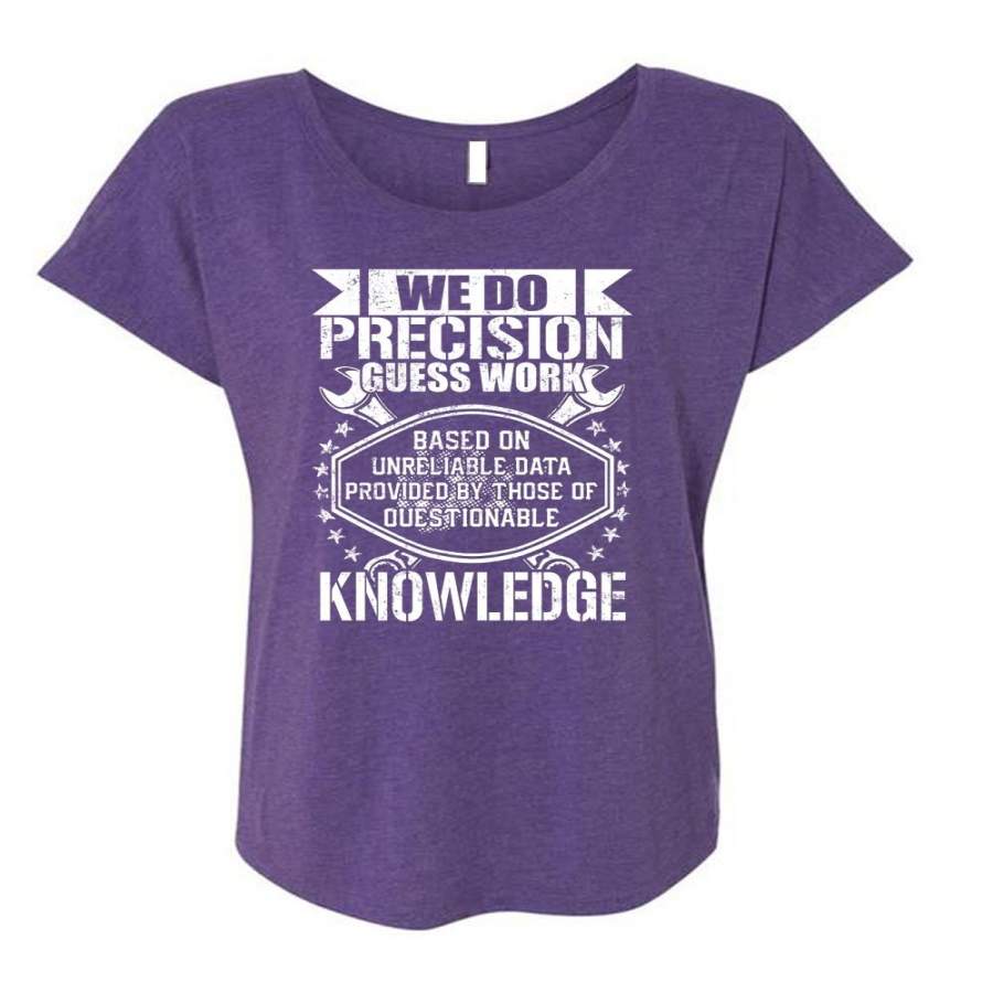 We Do Precision Guesswork T Shirt, Being A Mechanic T Shirt, Cool Shirt (Ladies’ Triblend Dolman Sleeve)