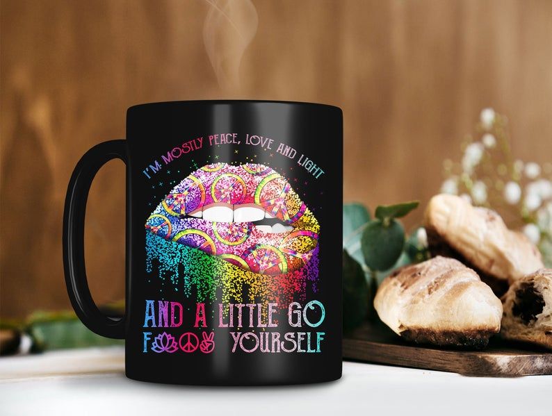 Black Mug Twink Lip I’m Mostly Peace Love And Light And A Little Go Fuck ​Yourself Mug Vintage Retro Mu Premium Sublime Ceramic Coffee Mug H99