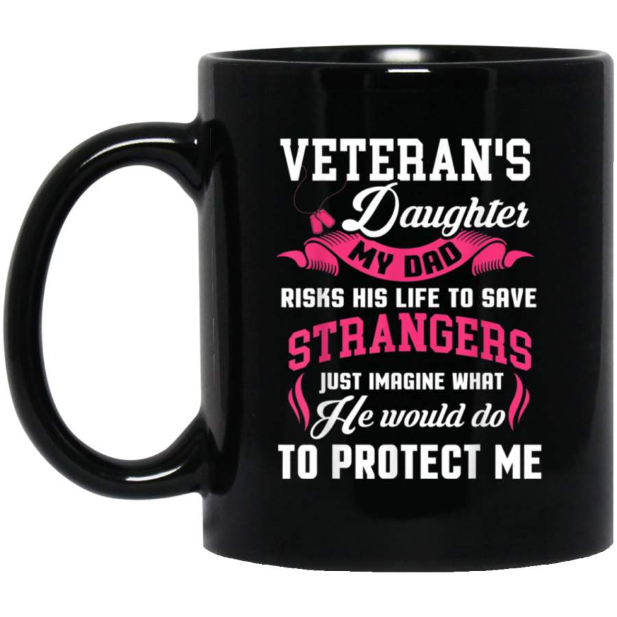 Dad Veterans Daughter My Dad Risks His Life To Save Mug