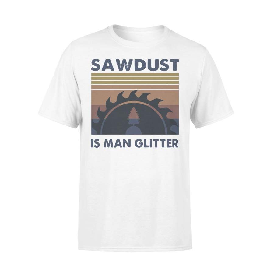 Sawdust Is Man Glitter Vintage T-shirt