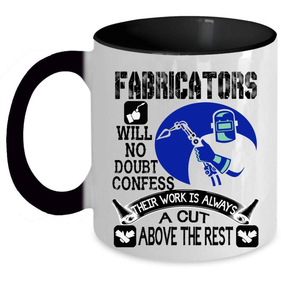 Awesome Welders Coffee Mug, Fabricators Will No Doubt Confess Accent Mug