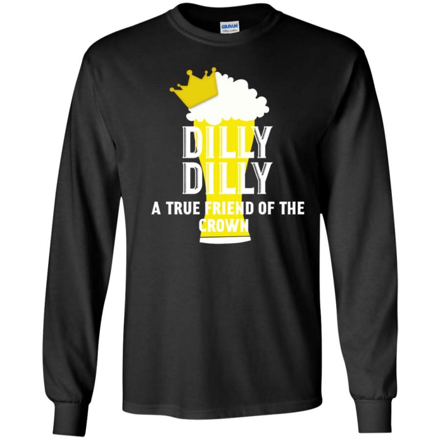 AGR Dilly Dilly A true friend of the Crown Sweatshirt Beer T-shirt