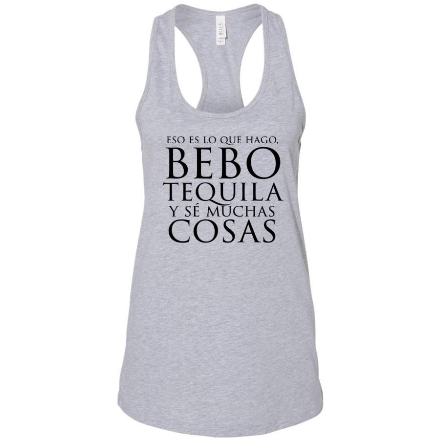 Bebo Tequila Y Se Muchas Cosas Drink and I Know Things Spanish Shirts En Espanol Racerback Tank Top