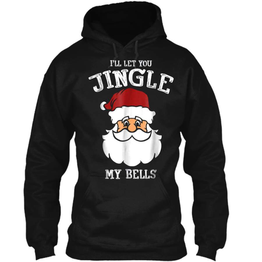 Jingle My Bells Adult Christmas  Men Pullover Hoodie   Christmas Gift Ideas