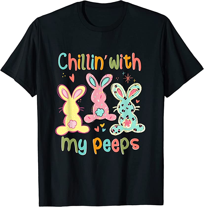 Chillin with my Peeps squad Eggs crew Bunny Funny Easter Day T-Shirt