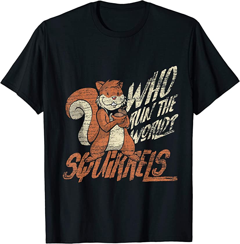 Who Run The World – Squirrels Animal Funny Squirrel T-Shirt