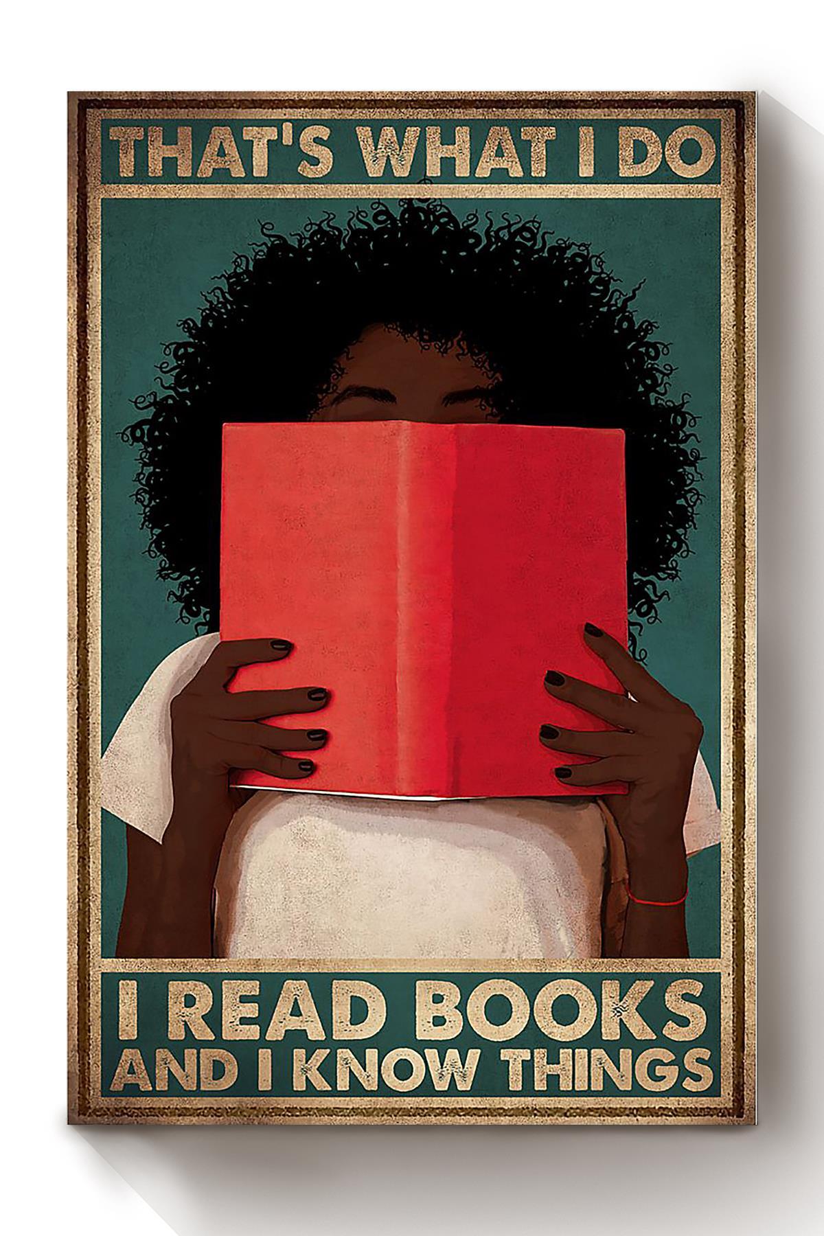 Thats What I Do Read Books And Know Things Black Girl Book Lover Reader Librarian Canvas And Poster, Canvas Prints, My Poster Wall, Canvas Wall Art, Wall Decor Visual Art