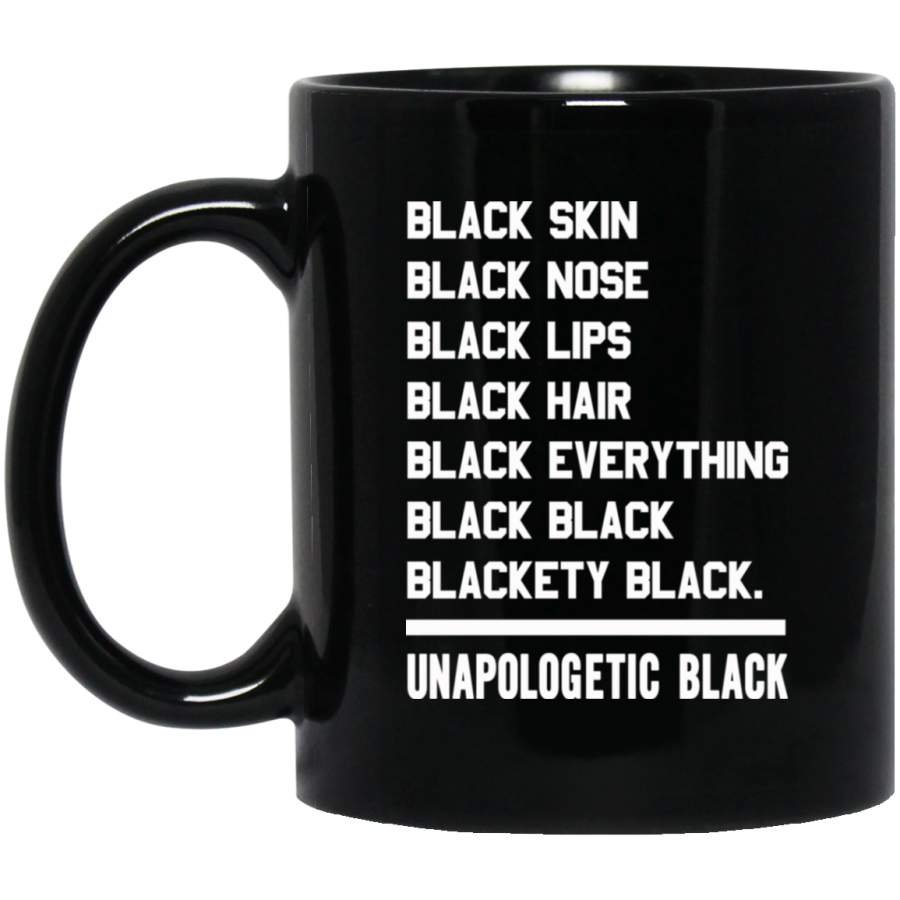 African American Coffee Mug Black Skin Nose Lips Hair Everything Unapologetic Black 11oz – 15oz Black Mug