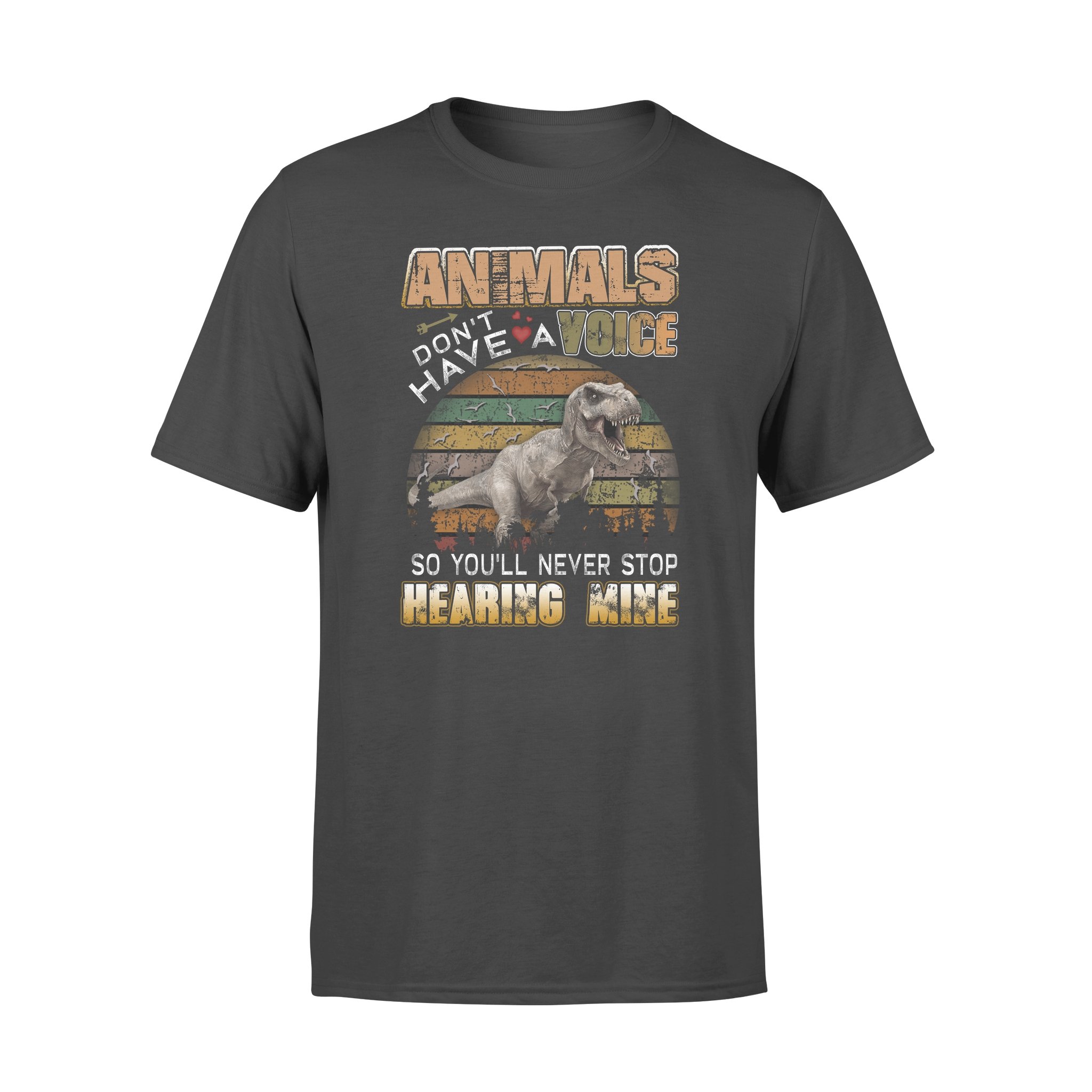 Animal – Dinosaurs – Animals Don’t Have A Voice -T-Shirt