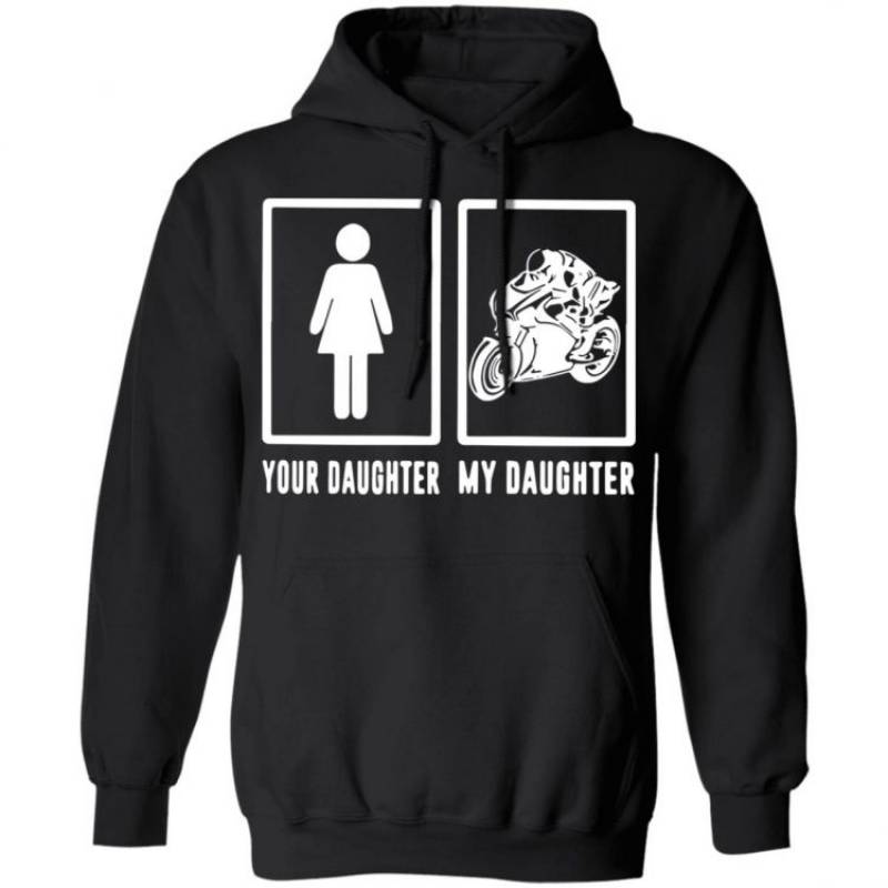 Your Daughter Is Girl My Daughter Is Motorcycle Hoodie