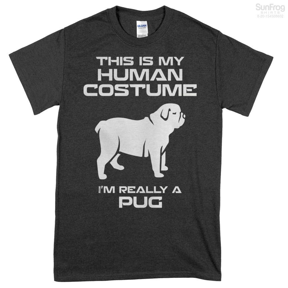 This Is My Human Costume Im Really A Pug Shirt