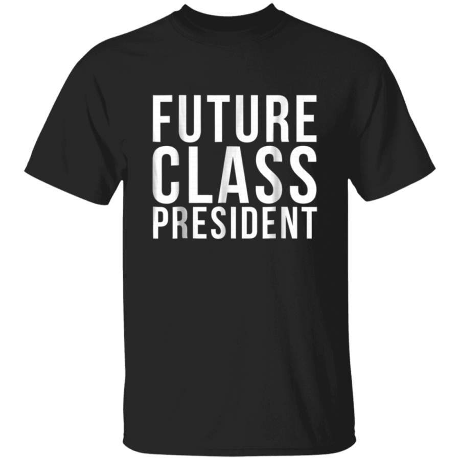 Future Class President 1st Day of School Shirt