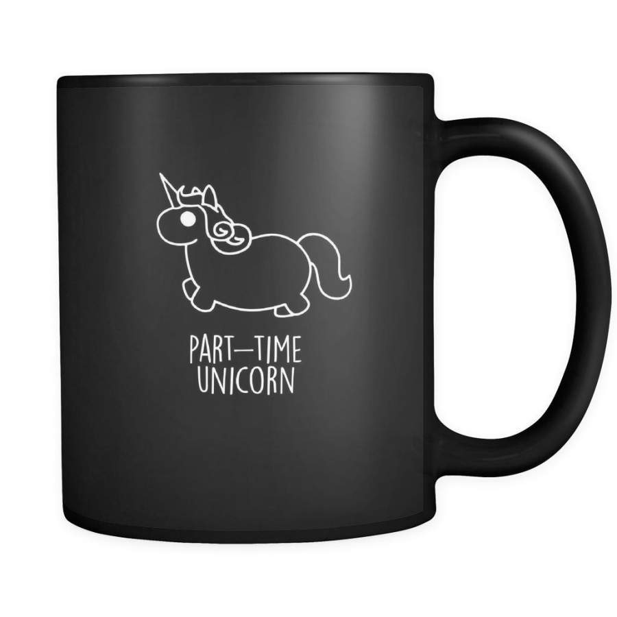 unicorns part-time unicorn 11oz Black Mug