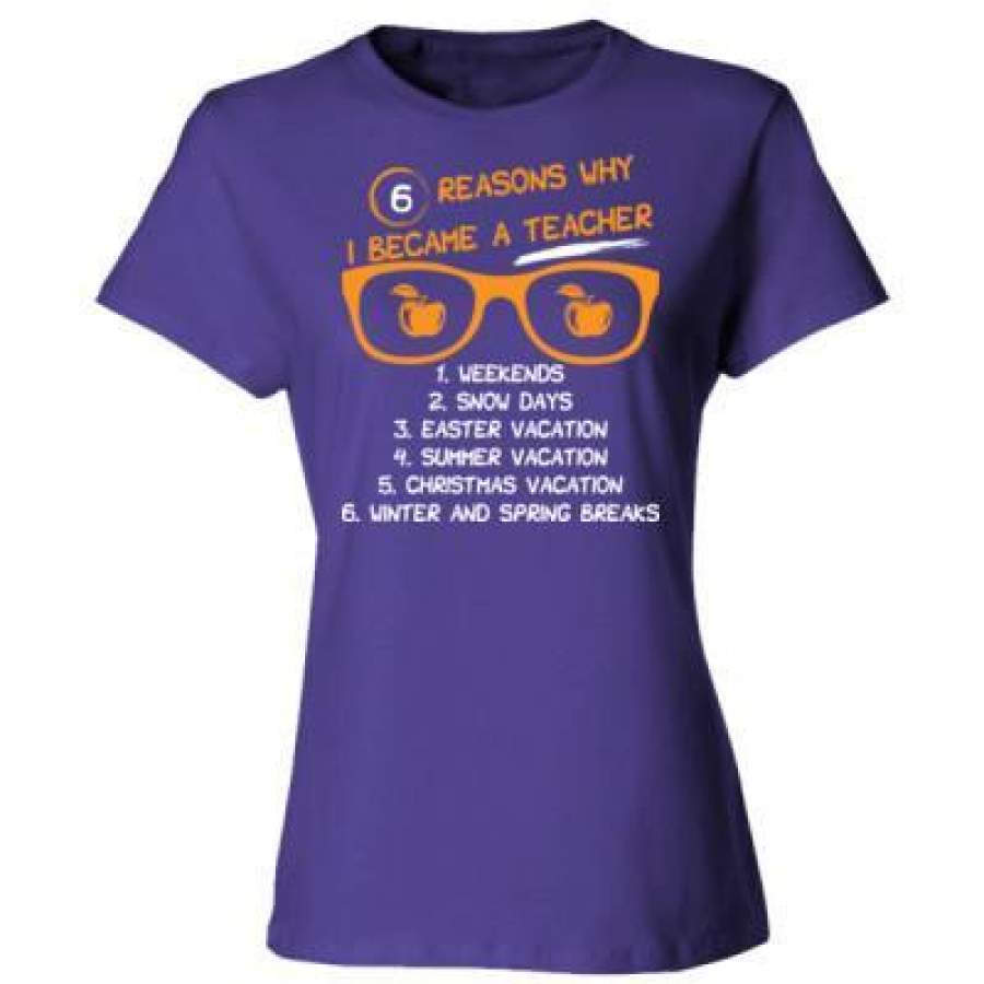 AGR 6 Reasons Why I Became A Teacher – Ladies’ Cotton T-Shirt