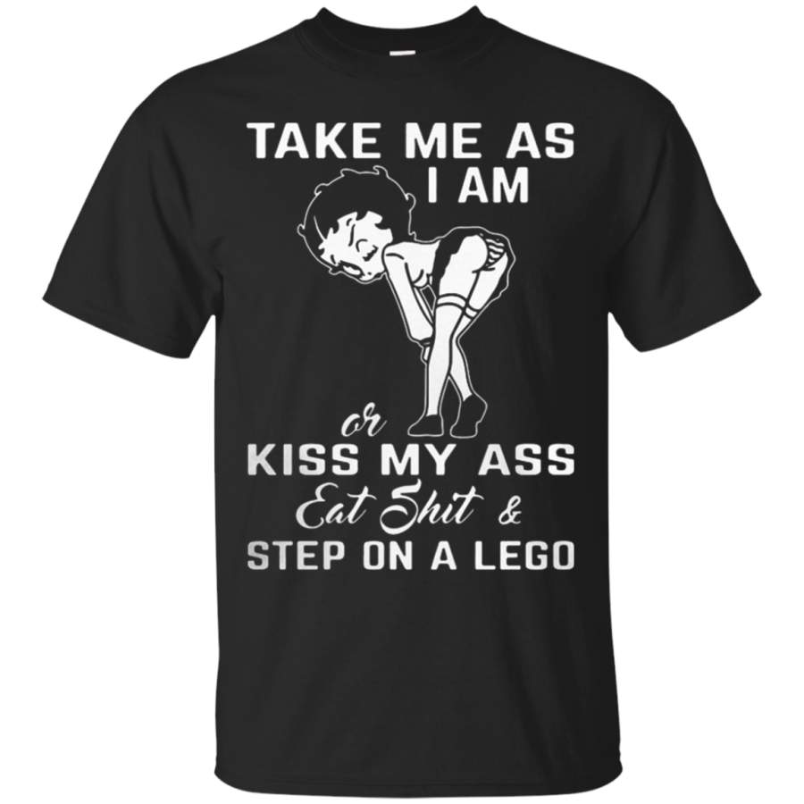 AGR Betty Boop take me as I am or kiss my ass eat shit T-Shirt