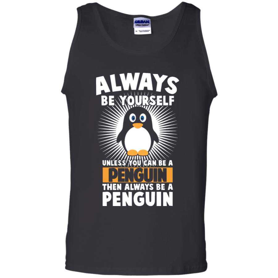 Funny Penguin Lover Quotes Gift Always Be Your Self Tank Top – Teeever.com