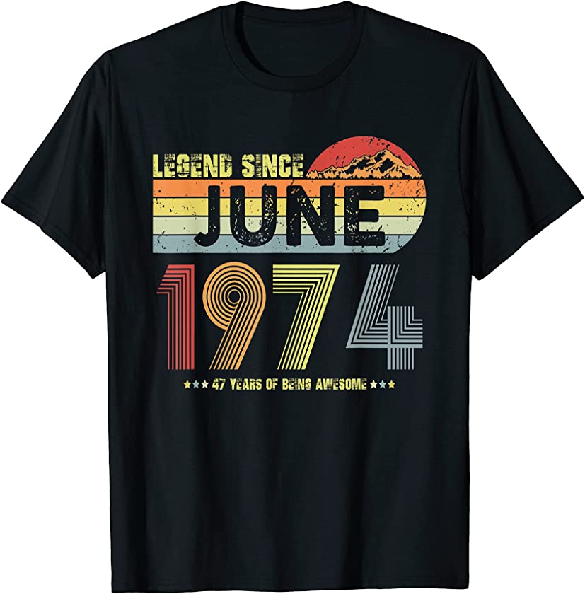 47th Birthday Legend Since June 1974 Vintage 47 Years Old T-Shirt