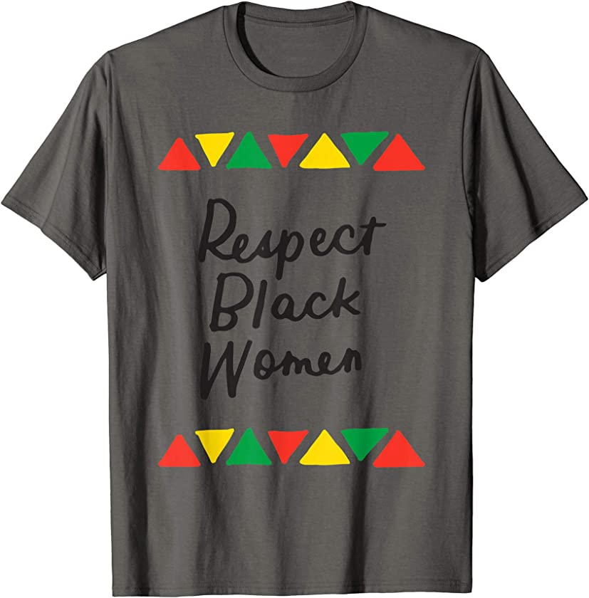 Respect Black Women History Month African American Melanin T-Shirt