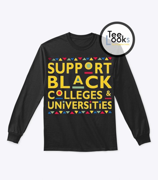 Support Black Colleges And Universities Hbcu Sweatshirt