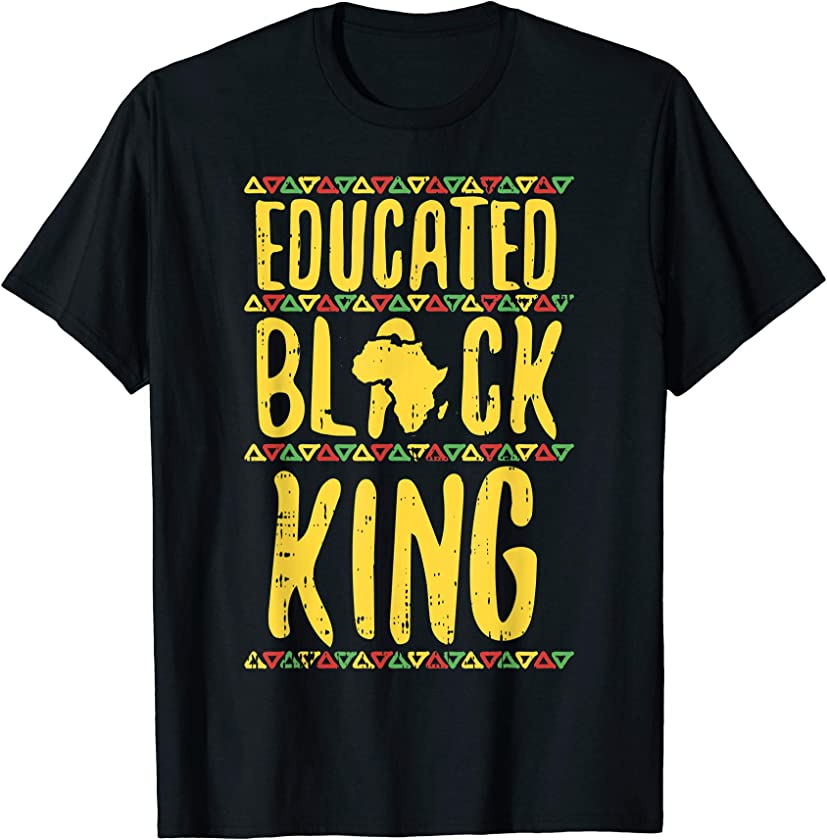 Educated Black King Shirt History Month Pro Pride Protest T-Shirt