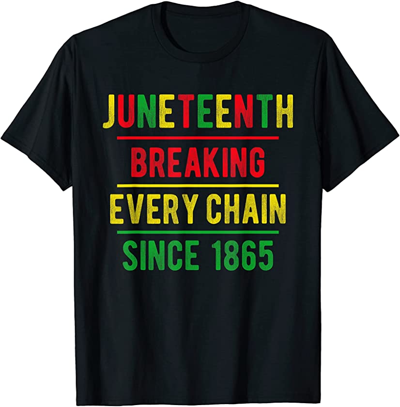 Juneteenth Breaking Every Chains Black Power Black History T-Shirt