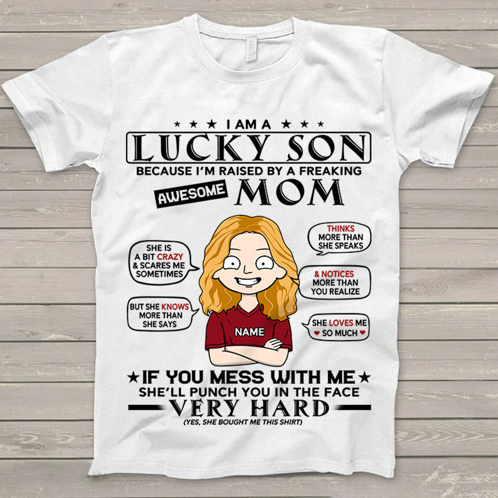 I Am A Lucky Son Because I’M Raised By A Freaking Awesome Mom Personalized T-Shirt For Son From Mom Nh00