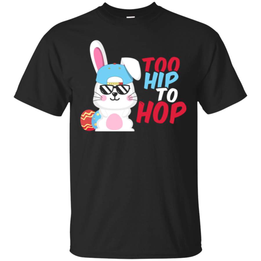 Too Hip To Hop Easter Bunny Men women T Shirt