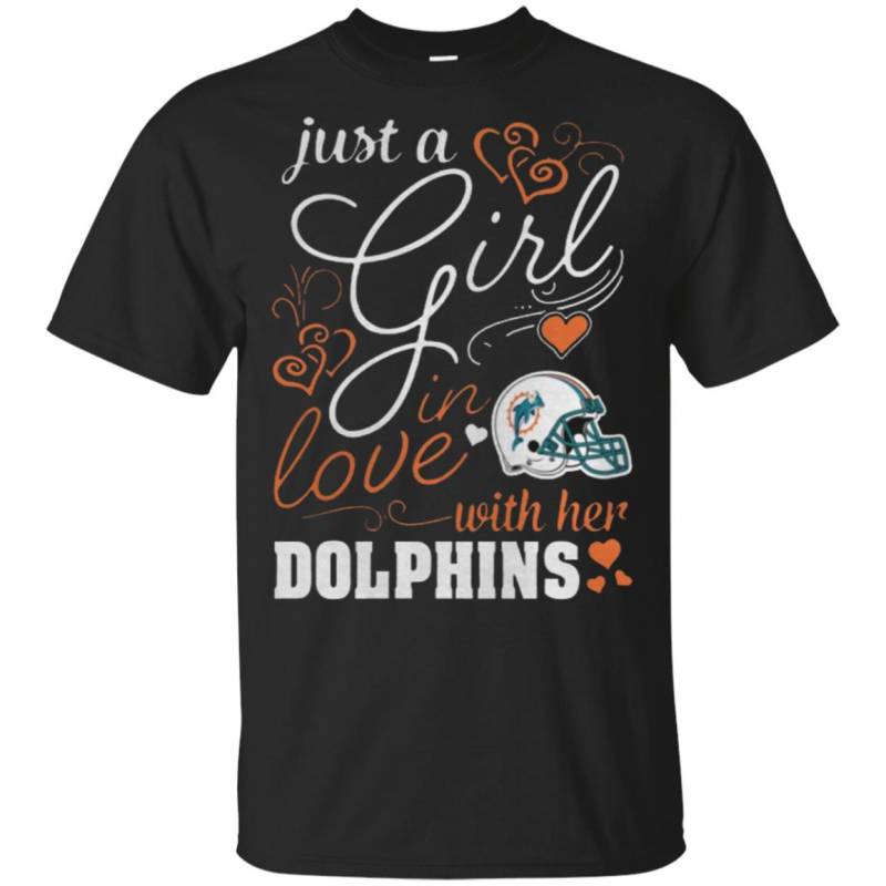 Just A Girl In Love With Her Miami Dolphins shirts