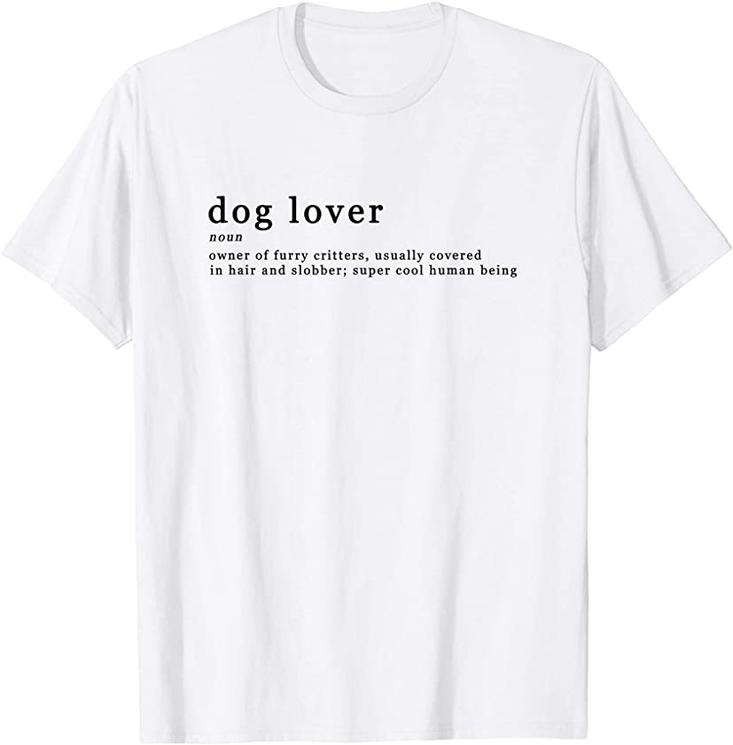 Dog Lover Definition Pet Owner Puppy Dogs Girls or Guys Gift T-Shirt