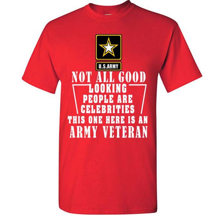 US Army Not All Good Looking People Are Celebrities This One Here Is An Army Veteran – Gildan Short Sleeve Shirt
