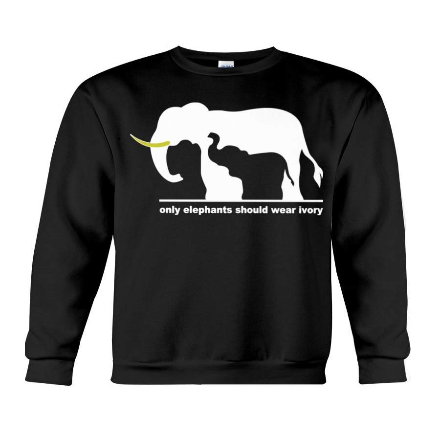 Only Elephants Should Wear Ivory Save Elephants Sweatshirt