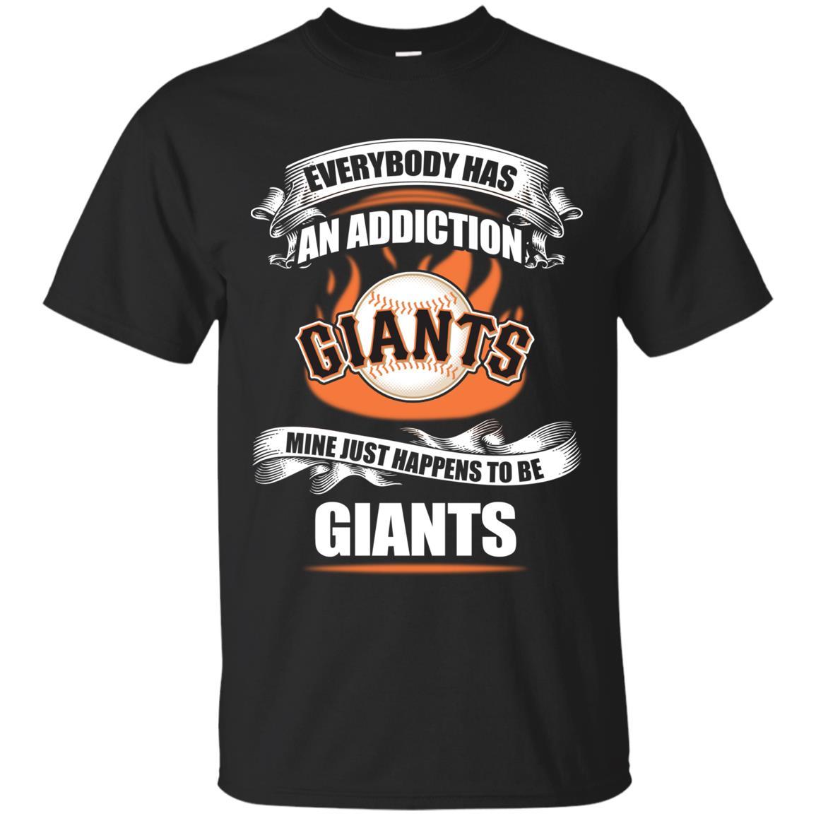 Everybody Has An Addiction Mine Just Happens To Be San Francisco Giants Tshirt