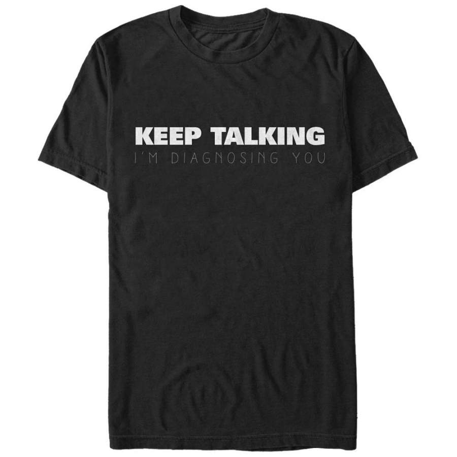 CHIN UP Men’s Nurse Keep Talking I’m Diagnosing You  T Shirt Black