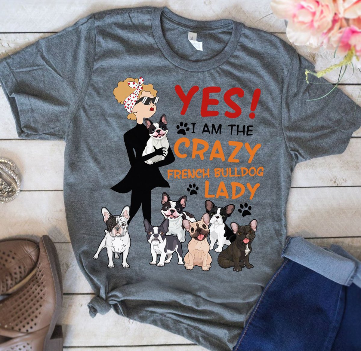 Unisex Shirt Black Yes I Am The Crazy French Bulldog Lady