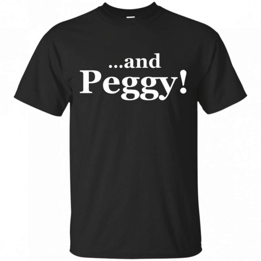 _quot_…And Peggy_quot_ t-shirt (custom printed)