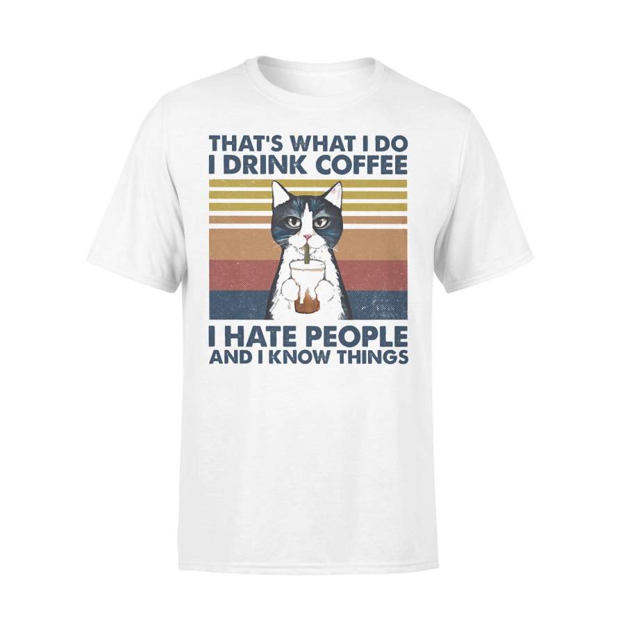 That’s What I Do I Drink Coffee I Hate People  And I Know Things Cat Lovers Vintage Retro T-shirt