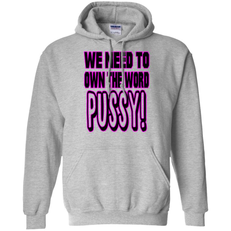 We Need to Own The Word P*ssy Hoodie