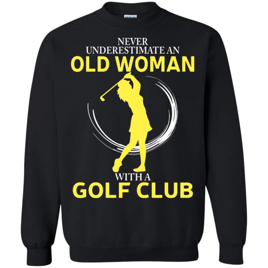 AGR Never Underestimate An Old Woman With A Golf Club Sweatshirt