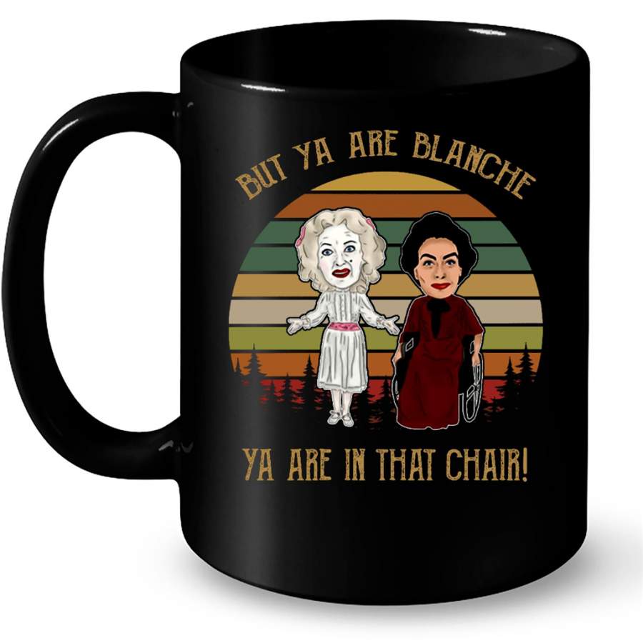 But Ya Are Blanche Ya Are In That Chair Classic Vintage – Full-Wrap Coffee Black Mug