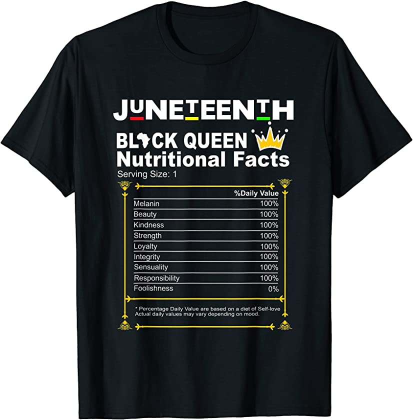 Juneteenth Black Queen Nutritional Facts Black Womens Girls T-Shirt