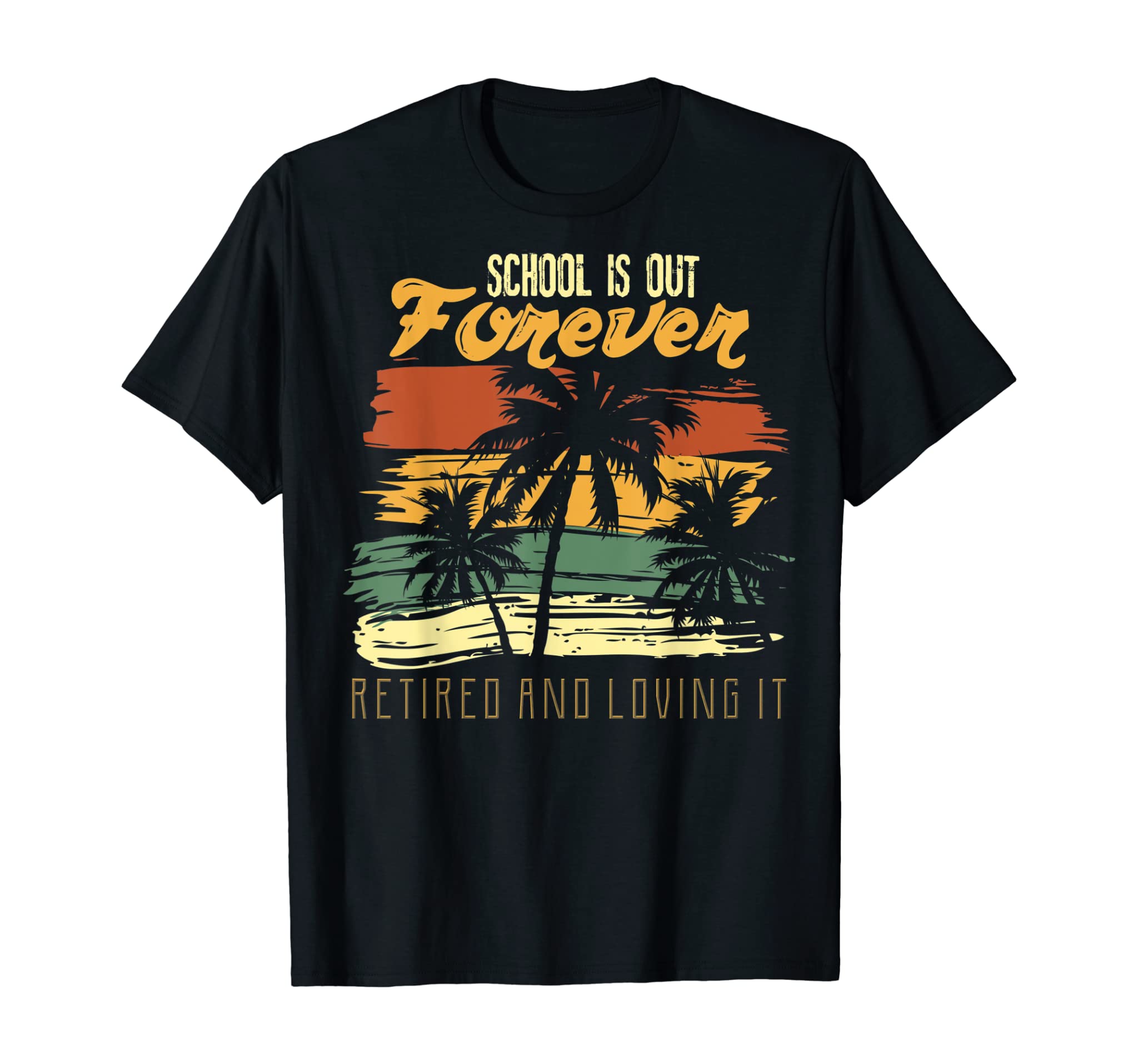 School Is Out Forever Retiring Teacher Gift Design T-Shirt