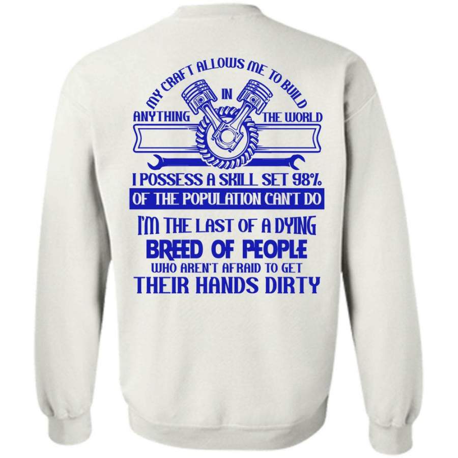 Being A Mechanic T Shirt, I Possess A Skill Set 98% Of The Population Can’t Do Sweatshirt