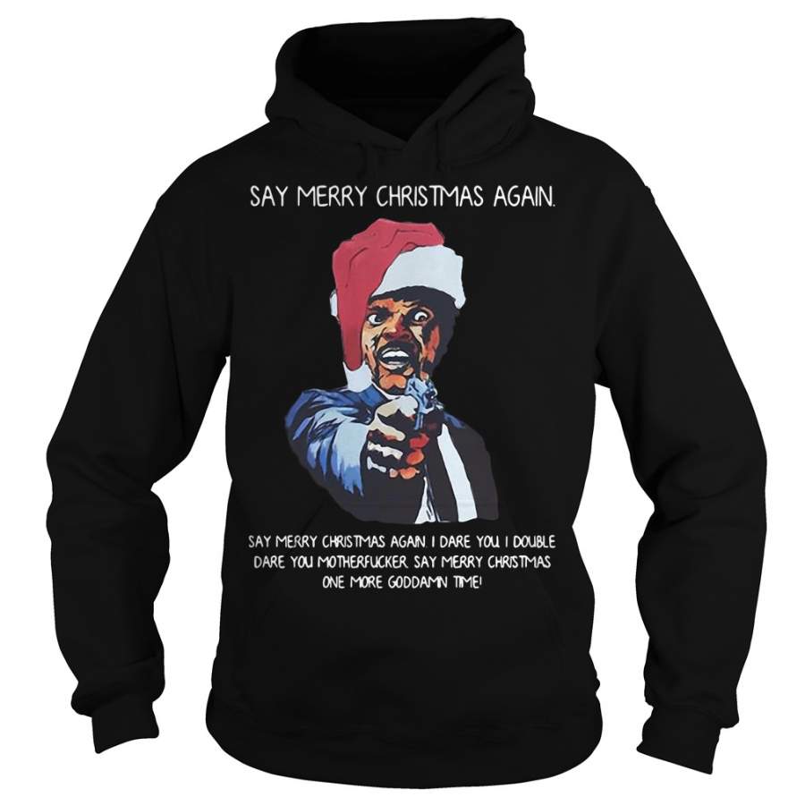 Samuel L. Jackson Say Merry Christmas again I dare you – Hoodie
