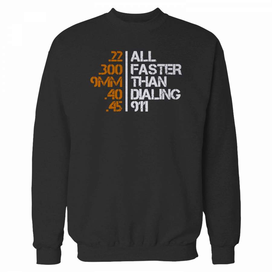 All Faster Than Dialing 911 Gun Sweatshirt