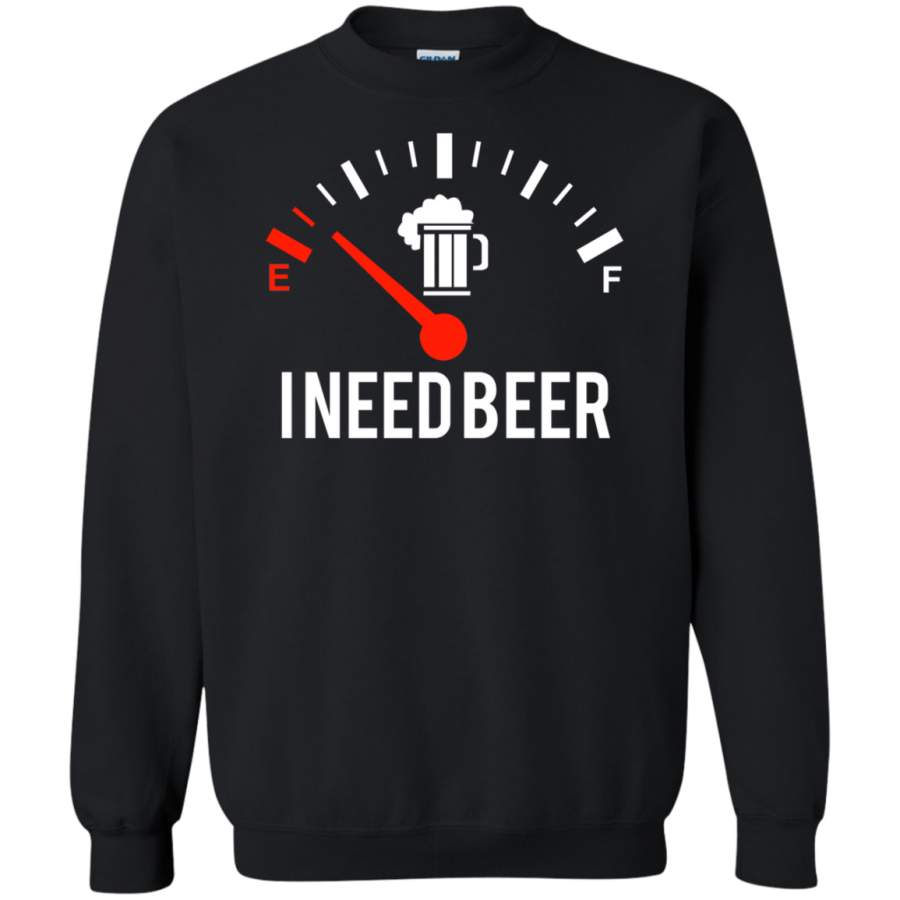 AGR I Need Beer Shirt Sweatshirt