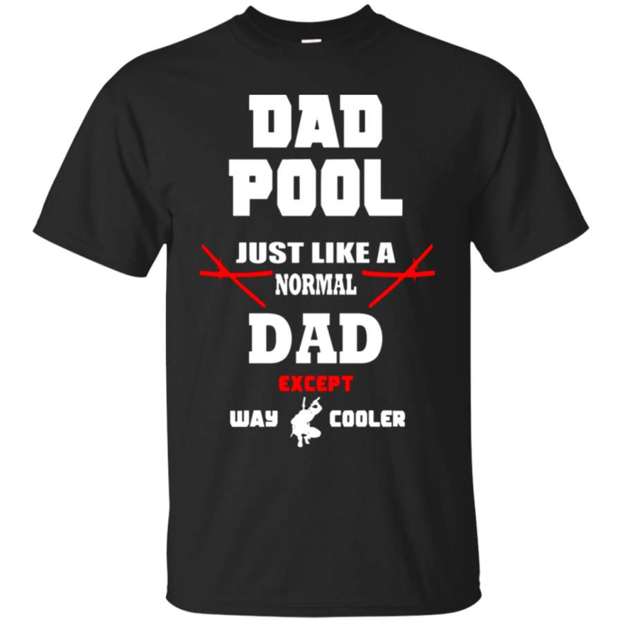 AGR Dad Pool Just Like A Normal Dad Except Way Cooler T-Shirt