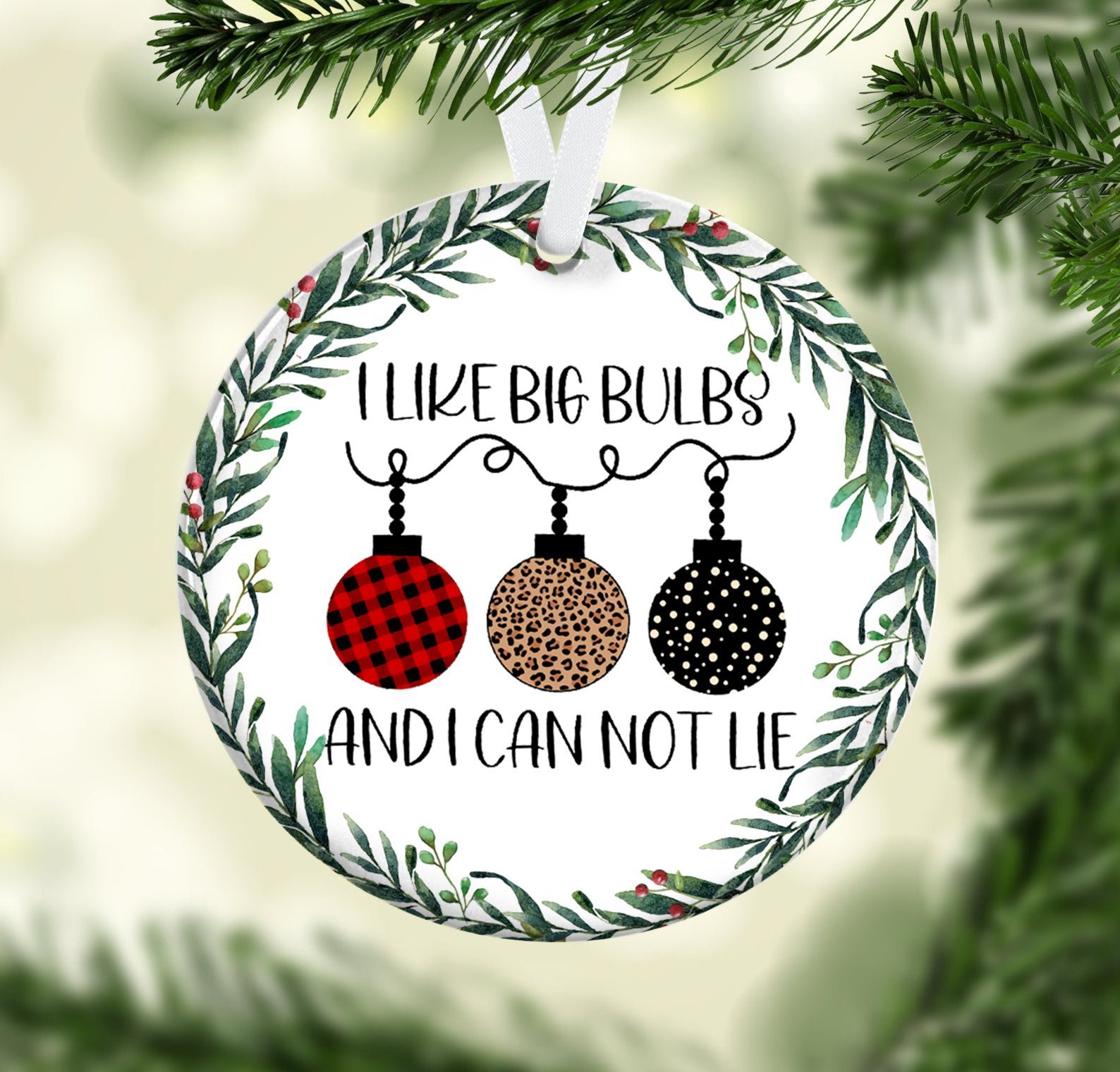I Like Big Bulbs And I Cannot Lie Ceramic Ornament Christmas Ornament Christmas Gift Ideas Circle Ornament