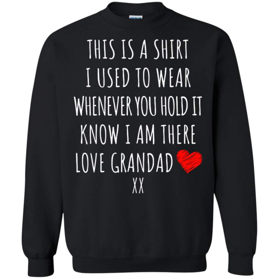 AGR Whenever You Hold It Know I Am There Love Grandad Sweatshirt