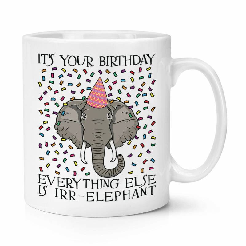 It’s Your Birthday Everything Is Irr-Elephant Coffee Mug