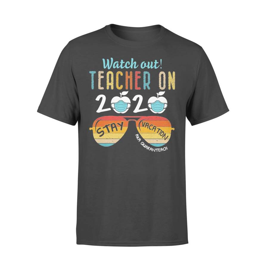 Watch Out Teacher On 2020 Mask Stay Vacation Aka Quaranteach Vintage T-shirt